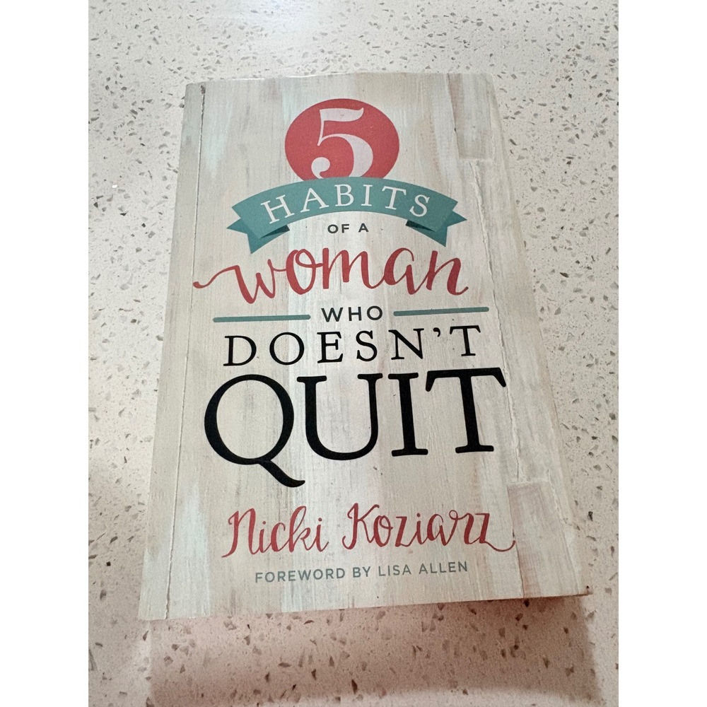 5 Habits of a Woman Who Doesn't Quit Nicki Koziarz Christian Living Paperback